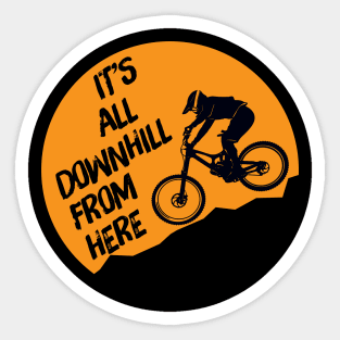 It's all downhill from here Sticker